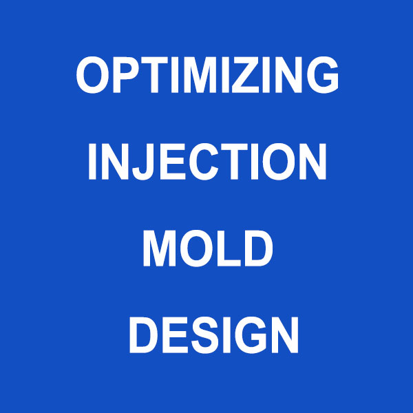 Optimizaci&oacute;n del dise&ntilde;o de moldes de inyecci&oacute;n